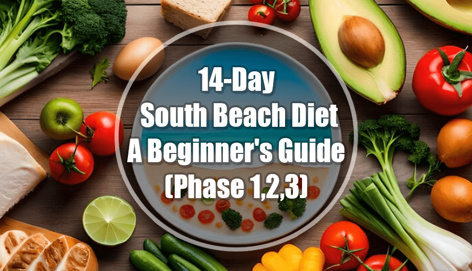 14-Day South Beach Diet Plan: A Beginner’s Guide (Phase 1,2,3)
