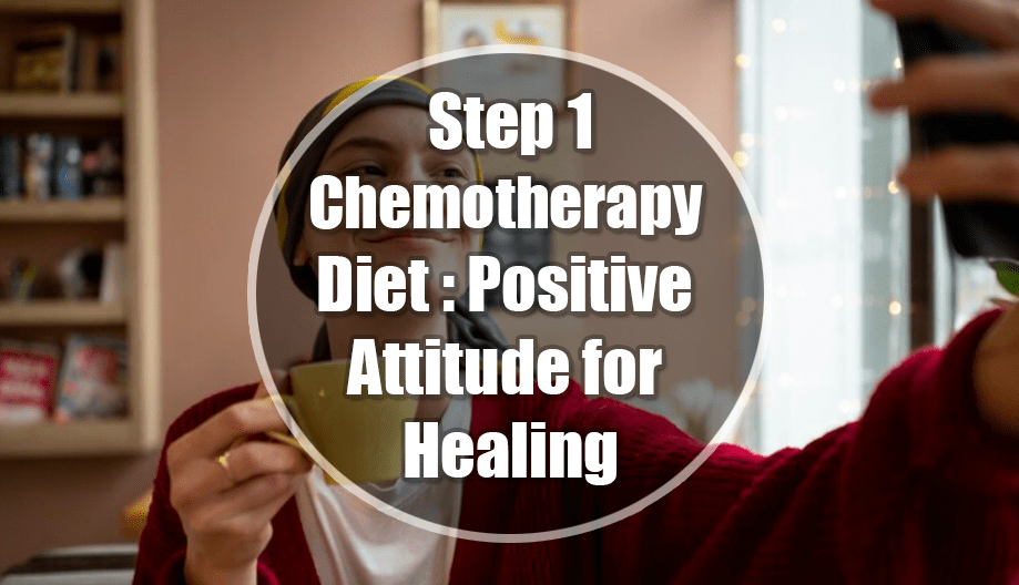 Chemotherapy Diet Step 1: Positive Attitude for Healing