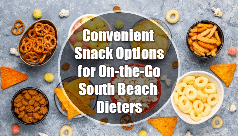 Convenient Snack Options for On-the-Go South Beach Dieters