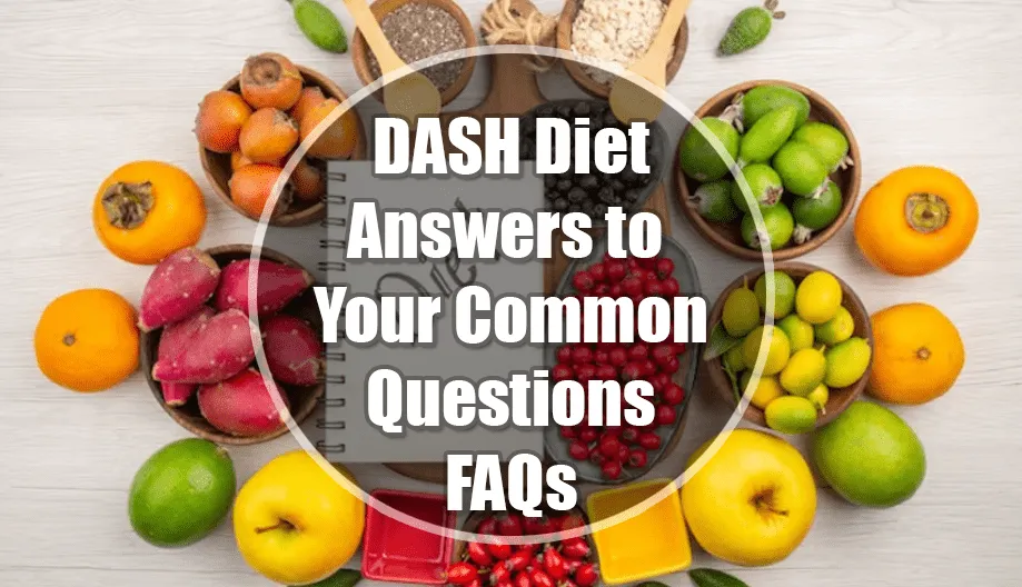 DASH Diet FAQs: Answers to Your Common Questions