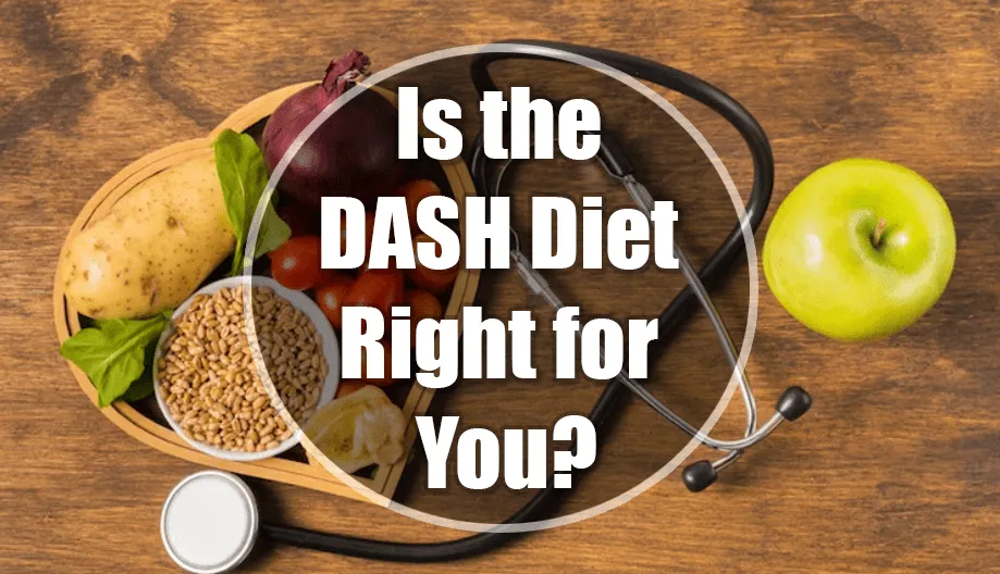 Is the DASH Diet Right for You? A Comprehensive Guide