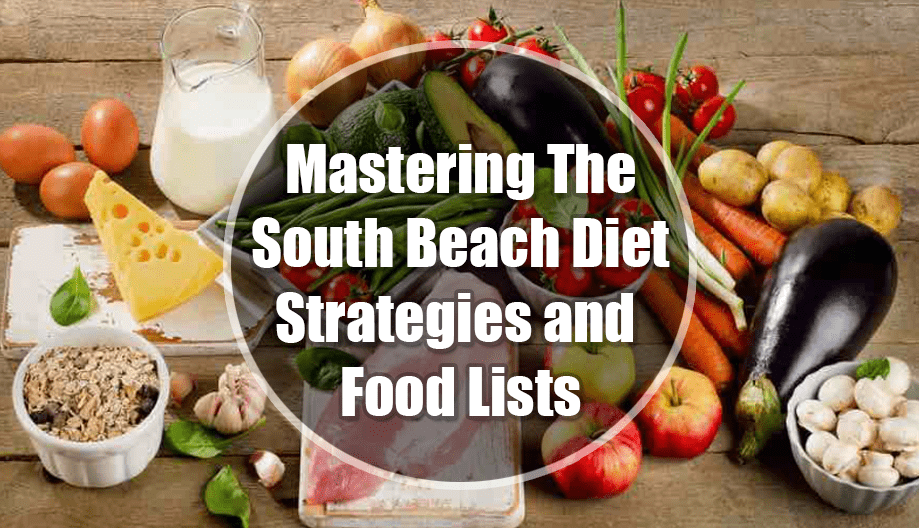 Mastering the South Beach Diet: Strategies and Food Lists