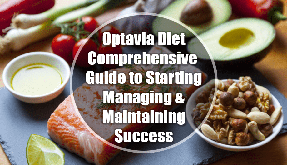 Optavia Diet: Comprehensive Guide to Starting, Managing, and Maintaining Success