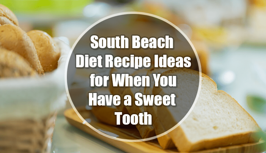 South Beach Diet Recipe Ideas for When You Have a Sweet Tooth