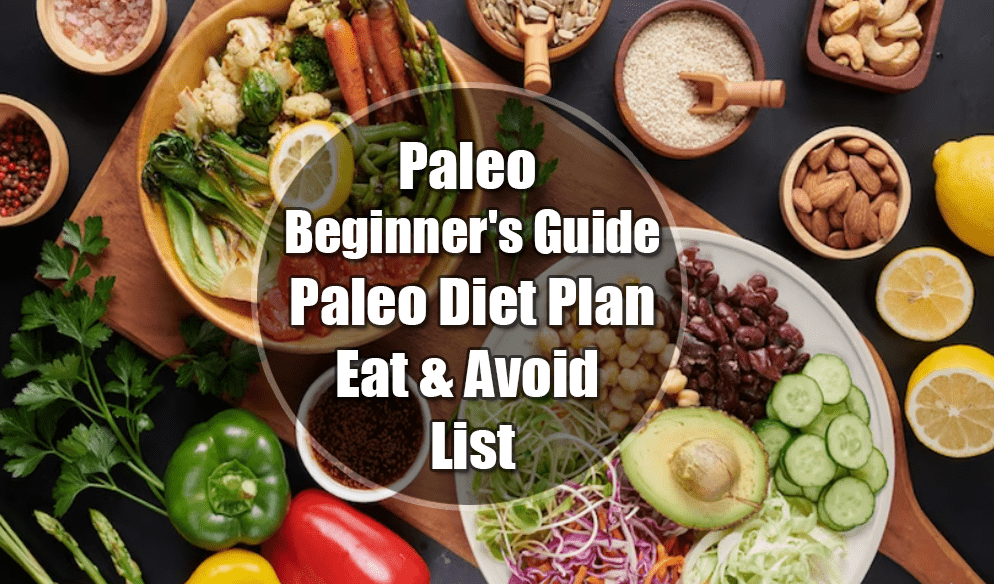 What is Paleo Diet : A Beginner’s Guide With Paleo Diet Plan And Eat & Avoid List