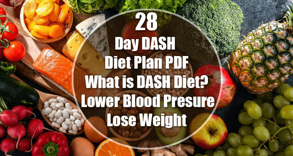 28-Day DASH Diet Plan PDF: What is DASH Diet? Lower BP & Lose Weight